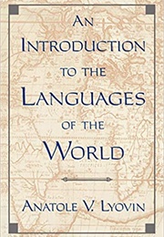 An Introduction to the Languages of the World (Anatole V. Lyovin)
