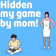 Hidden My Game by Mom