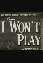 I Won&#39;t Play (1944)