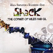 Shack-The Corner of Miles and Gil
