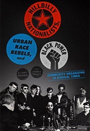 Hillbilly Nationalists, Urban Race Rebels, and Black Power (By Amy Sonnie, James Tracy, Roxanne Dunbar-Ortiz)