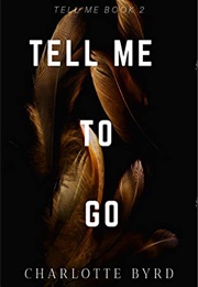 Tell Me to Go (Charlotte Byrd)