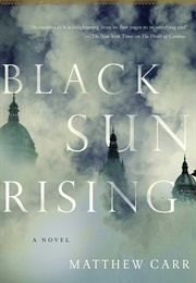 Black Sun Rising (Matthew Carr)