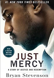 Just Mercy: A Story of Justice and Redemption (Bryan Stevenson)