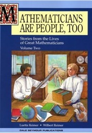 Mathematicians Are People, Too: Stories From the Lives of Great Mathematicians (Volume Two) (Reimer, Luetta)