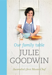 Our Family Table (Julie Goodwin)