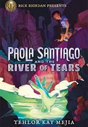 Paola Santiago and the River of Tears (Tehlor Kay Mejia)