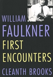 William Faulkner, First Encounters (Cleanth Brooks)