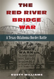 The Red River Bridge War (Rusty Williams)