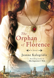The Orphan of Florence (Jeanne Kalogridis)