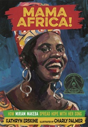 Mama Africa!: How Miriam Makeba Spread Hope With Her Song (Kathryn Erskine)