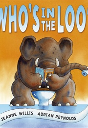 Who&#39;s in the Loo? (Jeanne Willis)