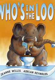 Who's in the Loo? (Jeanne Willis)