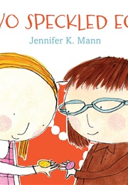 Two Speckled Eggs (Jennifer K. Mann)