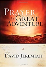 Prayer the Great Adventure (David Jeremiah)