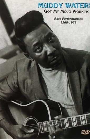 Muddy Waters - Got My Mojo Working - Rare Performances 1968-1978 (1999)