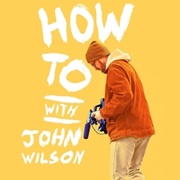 How to With John Wilson