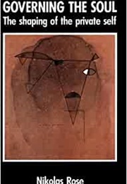 Governing the Soul (Nikolas Rose)