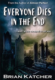 Everyone Dies in the End (Brian Katcher)