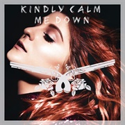 Kindly Calm Me Down - Meghan Trainor