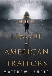 League of American Traitors (Matthew Landis)