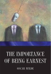 The Importance of Being Ernest (Oscar Wilde)