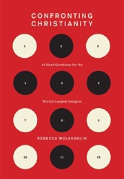 Confronting Christianity: 12 Hard Questions for the World&#39;s Largest Religion (Rebecca McLaughlin)