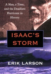Isaac's Storm: A Man, a Time, and the Deadliest Hurricane in History (Larson, Erik)