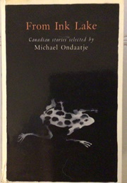 From Ink Lake (Stories Selected by Michael Ondaatje)