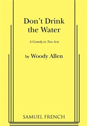 Don't Drink the Water: A Comedy in Two Acts (Woody Allen)