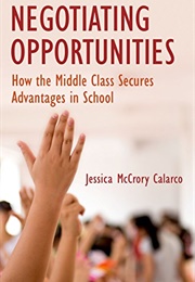 Negotiating Opportunities (Jessica M. Calarco)