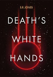 Death's White Hands: A Tale of Aegis Immemorial (S R Jones)