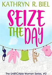 Seize the Day (Kathryn R. Biel)