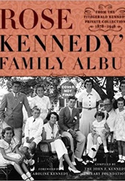 Rose Kennedy's Family Album: From the Fitzgerald Kennedy Private Collection, 1878-1946 (John F. Kennedy Library Foundation)