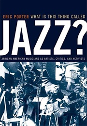What Is This Thing Called Jazz? (Eric Porter)