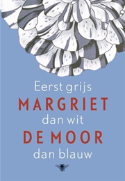 Eerst Grijs Dan Wit Dan Blauw (Margriet De Moor)