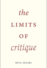The Limits of Critique (Rita Felski)