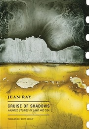 Cruise of Shadows: Haunted Stories of Land and Sea (Jean Ray)