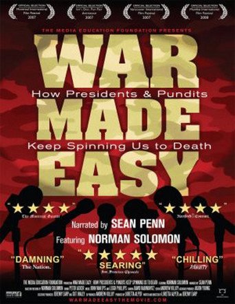 War Made Easy: How Presidents & Pundits Keep Spinning Us to Death (2007)