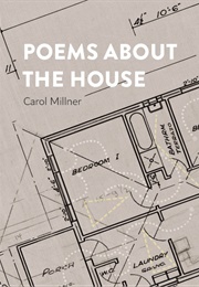 Poems About the House (Carol Millner)