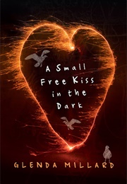 A Small Free Kiss in the Dark (Glenda Millard)