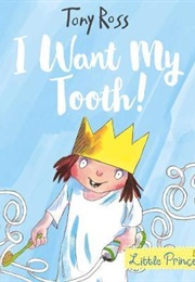 I Want My Tooth (Tony Ross)