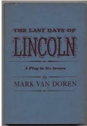 The Last Days of Lincoln (Mark Van Doren)