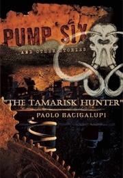 The Tamarisk Hunter (Paolo Bacigalupi)