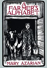A Farmer's Alphabet (Mary Azarian)