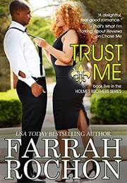 Trust Me (Holmes Brothers #5) (Farrah Rochon)