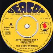 Ain't Nothing but a House Party - The Showstoppers