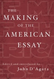 The Making of the American Essay (John D'Agata)