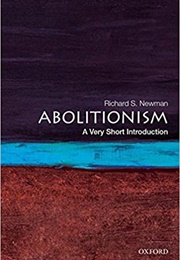 Abolitionism: A Very Short Introduction (Richard S Newman)