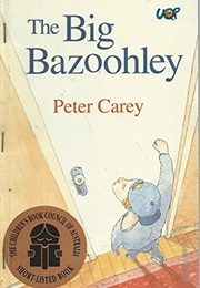 The Big Bazoohley (Peter Carey)